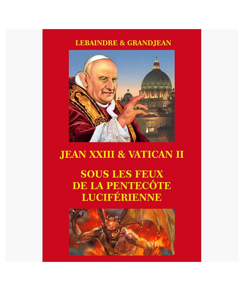 JEAN XXIII & VATICAN II SOUS LES FEUX DE LA PENTECÔTE LUCIFÉRIENNE
