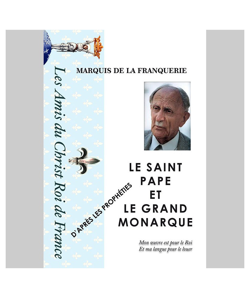 LE SAINT PAPE ET LE GRAND MONARQUE d'après les Prophéties