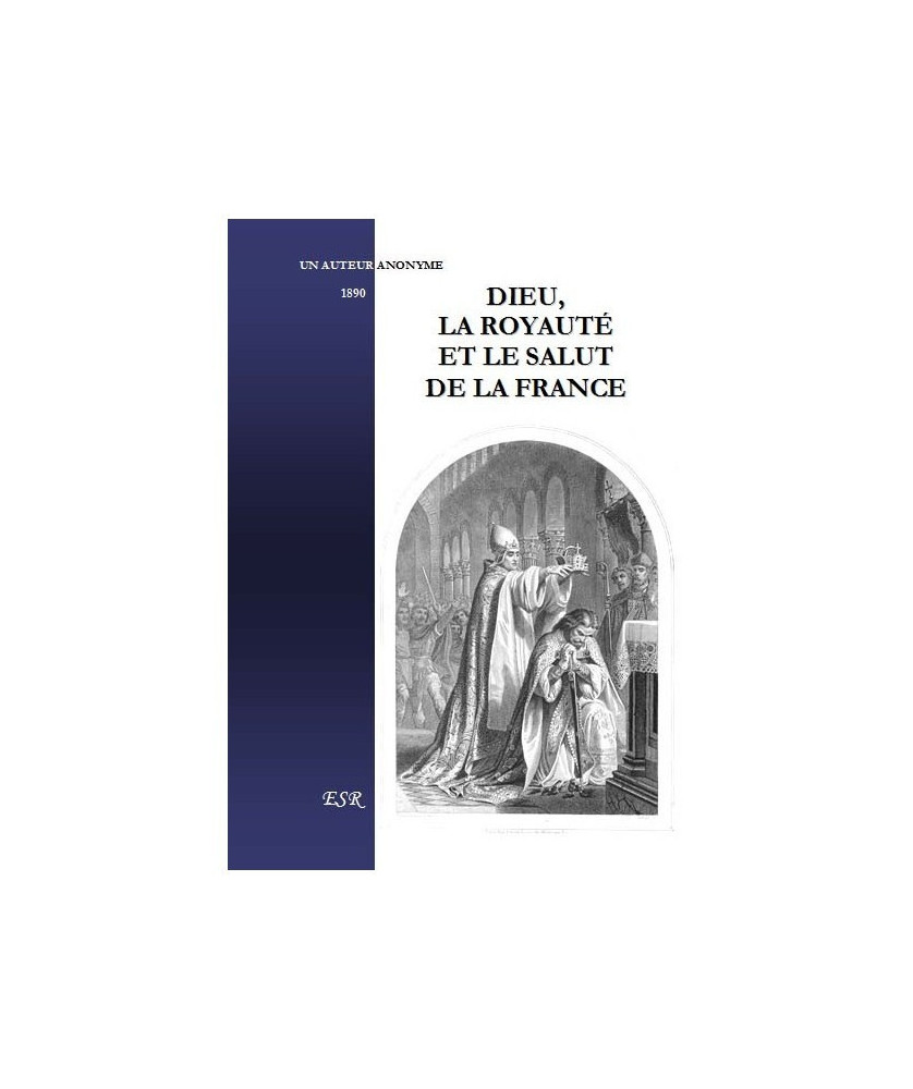 DIEU, LA ROYAUTÉ ET LE SALUT DE LA FRANCE