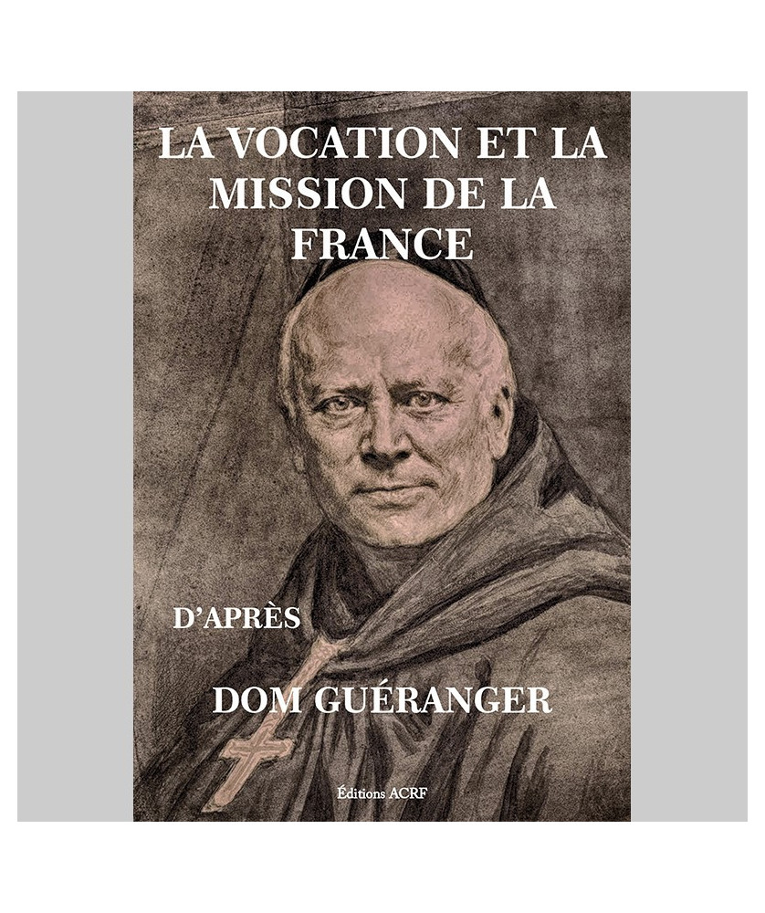 La Vocation et la Mission de la France d'après Dom Guéranger