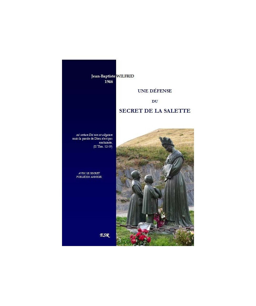 UNE DÉFENSE DU SECRET DE LA SALETTE, avec le secret en annexe