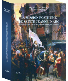 LA MISSION POSTHUME DE SAINTE JEANNE D'ARC et le règne social de Notre Seigneur Jésus-Christ